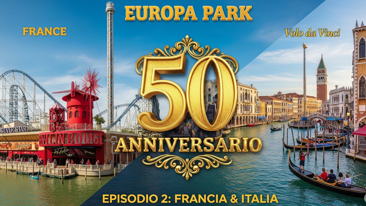 Europa-Park: 50° Anniversario! - Francia e Italia tra Adrenalina e Dolce Vita! #2