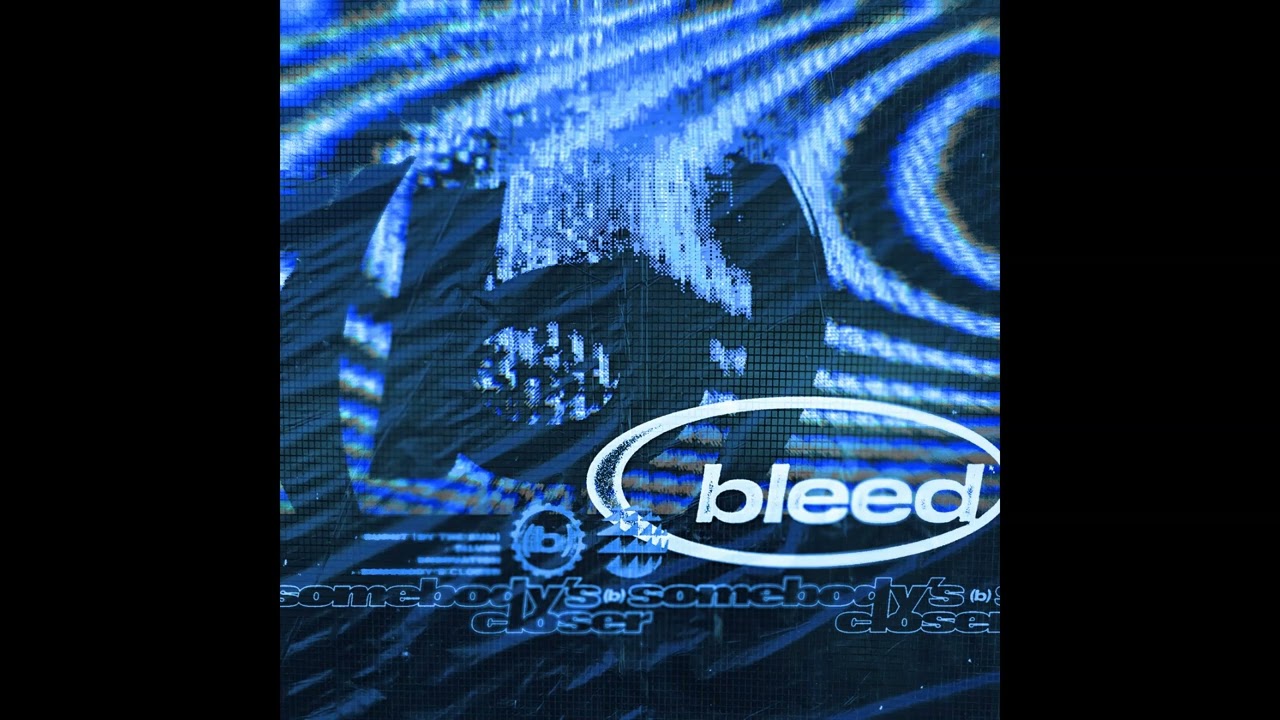 Bleed - Somebody`s Closer (slowed)