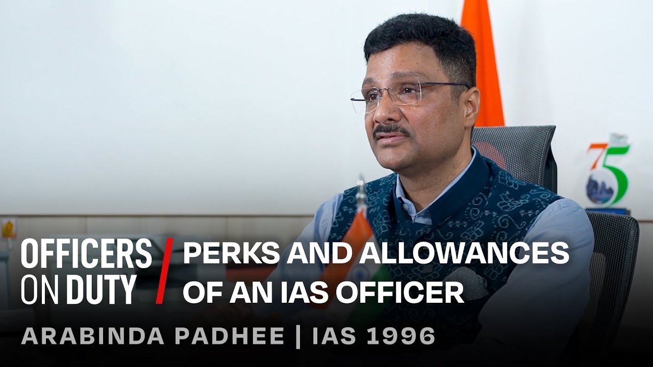 Perks and Allowances of an IAS Officer | IAS Arabinda Padhee | Officers on Duty E119