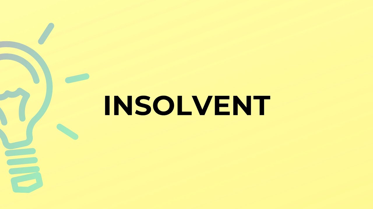 What is the meaning of the word INSOLVENT?