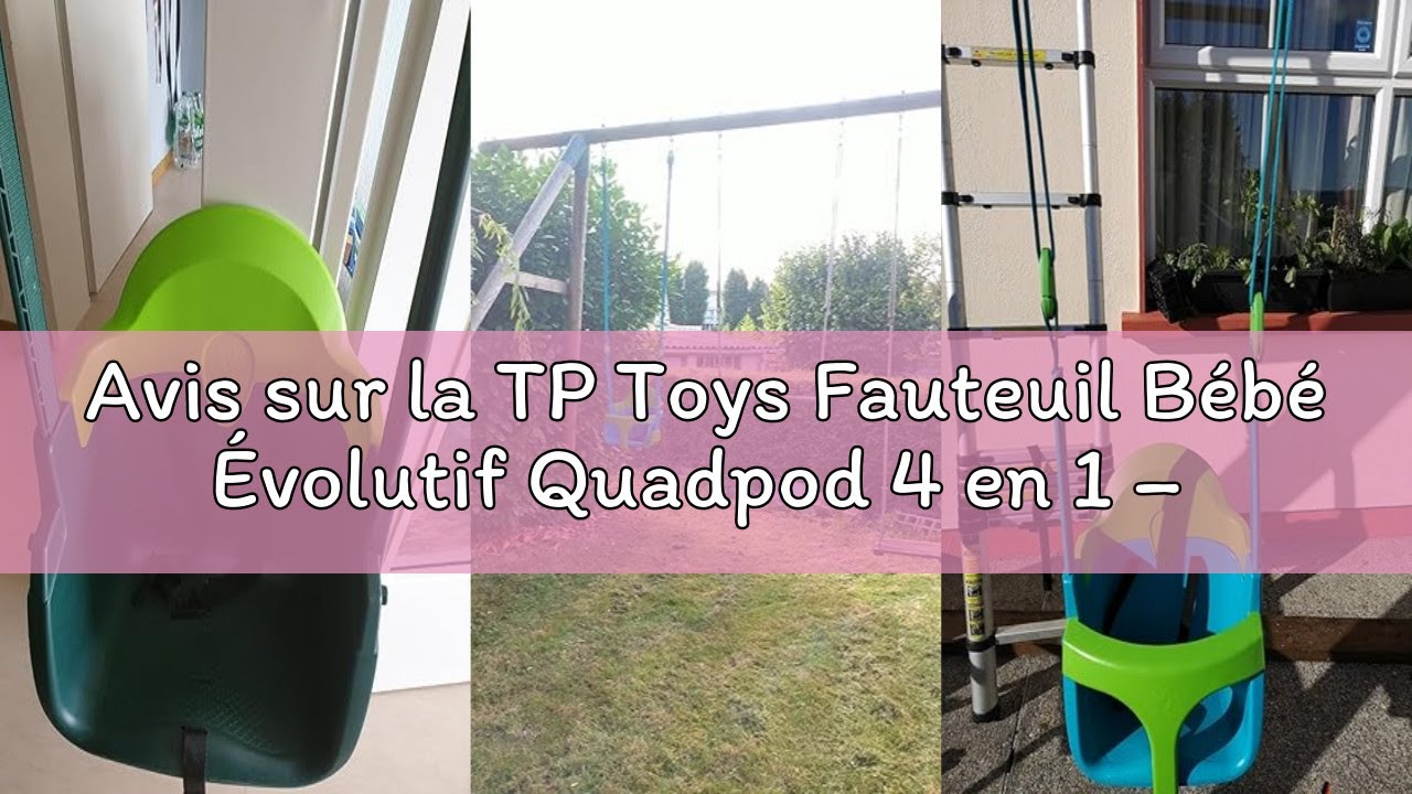 Avis sur la TP Toys Fauteuil Bébé Évolutif Quadpod 4 en 1 – Balançoire Bébé de 6 Mois à 8 Ans – Sang