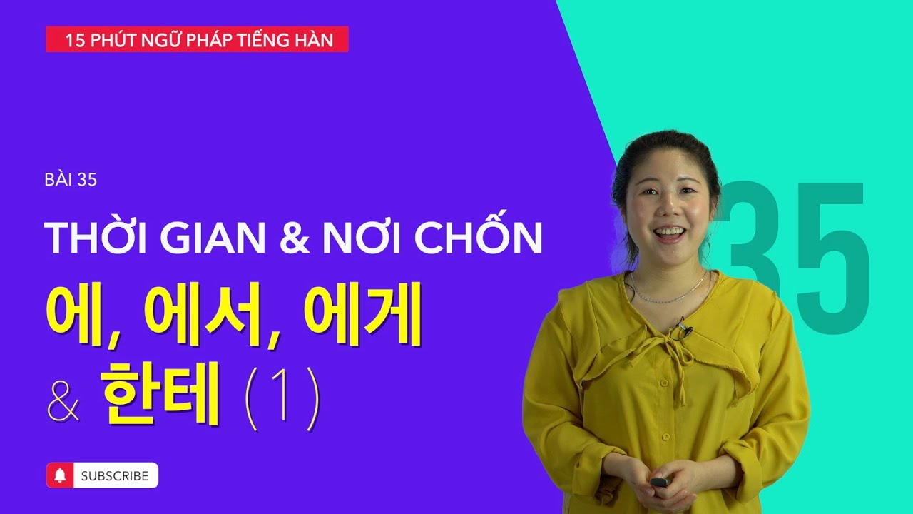Học tiếng Hàn 2021 | NGỮ PHÁP TIẾNG HÀN GIAO TIẾP - BÀI #35 | Tiểu từ chỉ thời gian & nơi chốn
