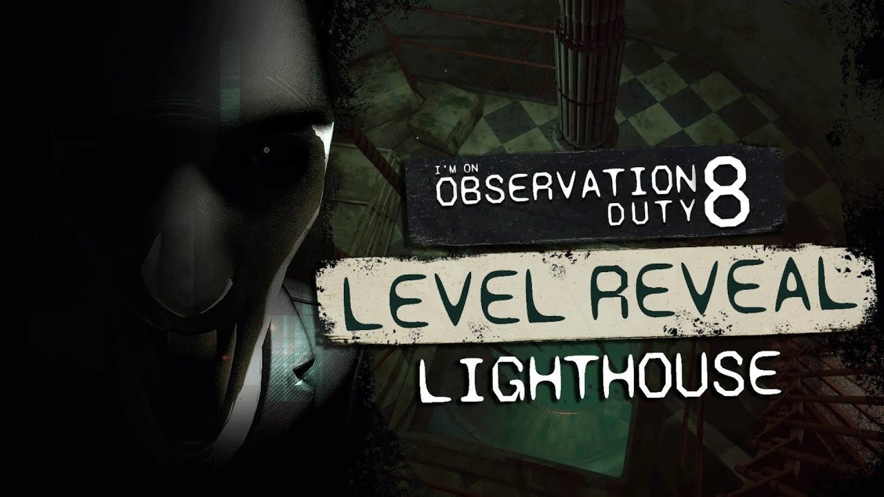 I'm on Observation Duty 8 | Level Reveal — Lighthouse