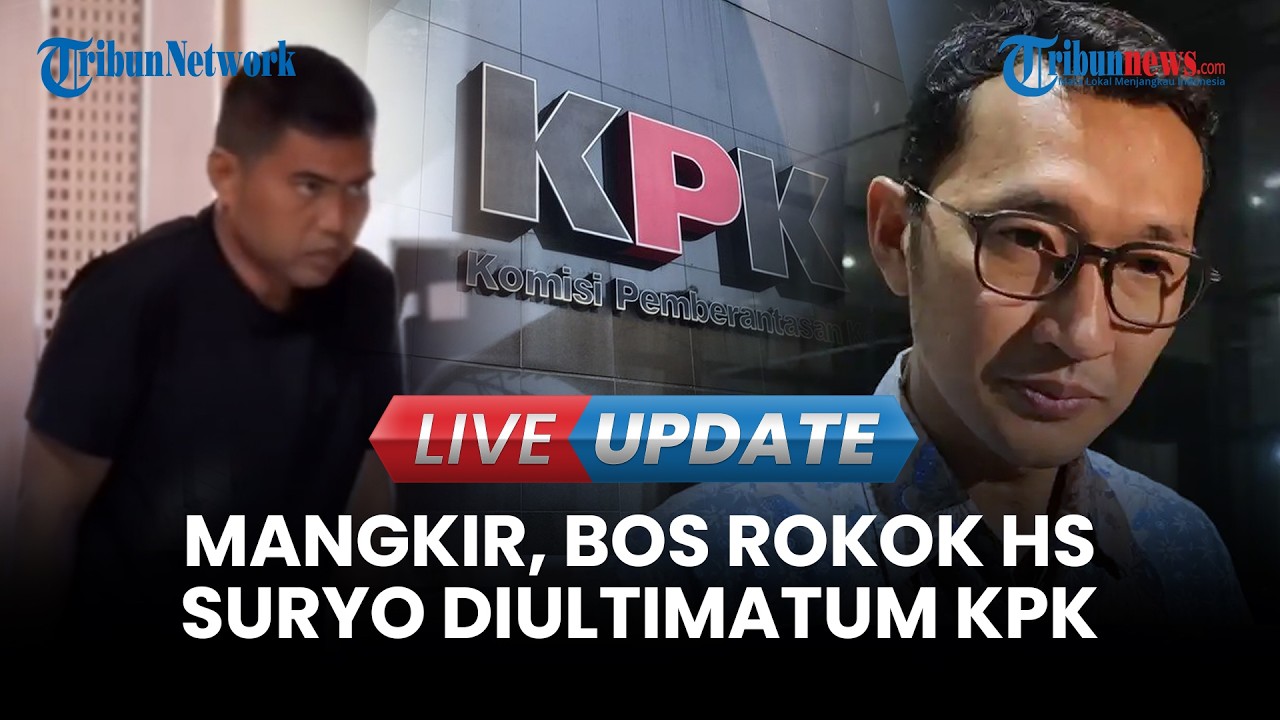 🔴LIVE UPDATE | Mangkir dari Pemeriksaan Penyidik, Bos Rokok HS Suryo Diultimatum KPK