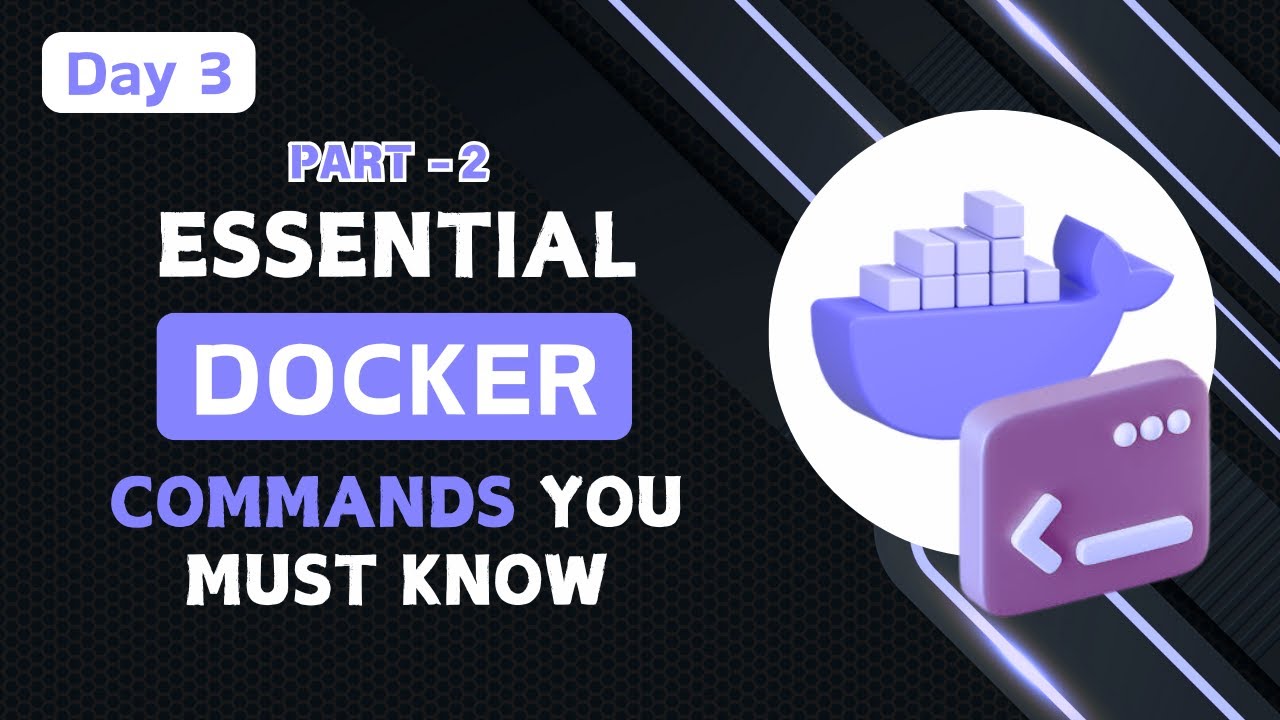 Day 3 - Essential Docker Commands for Beginners | Part 2 - Learn Docker Basics