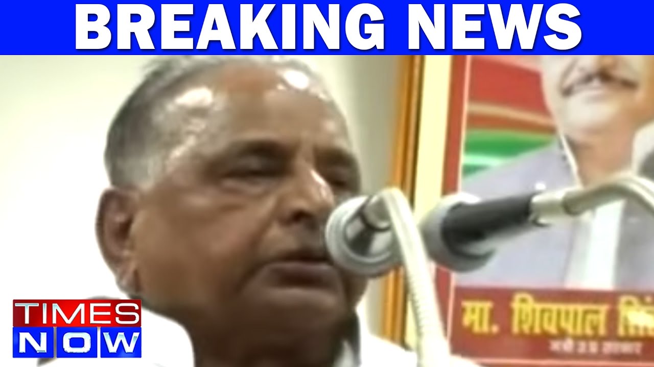 Akhilesh Responsible For Samajwadi Loss Accuses Father - Mulayam Singh Yadav