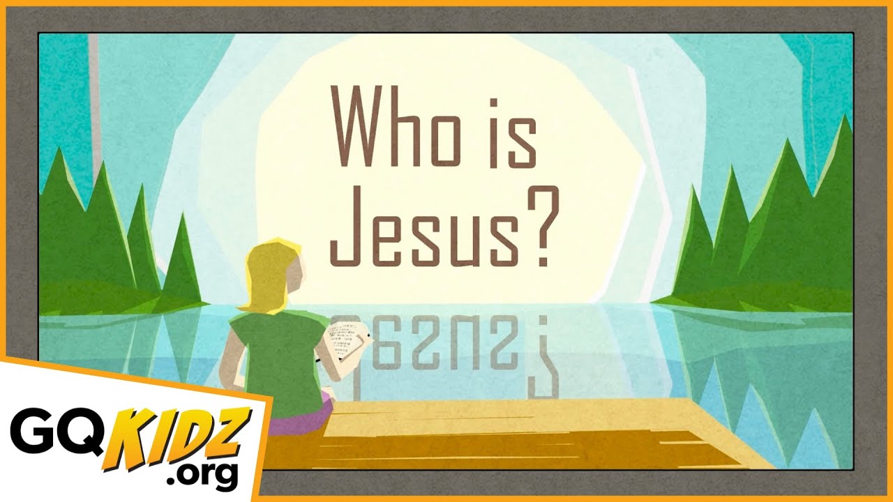 Who is Jesus?   - For Kids -   |  GQKidz.org