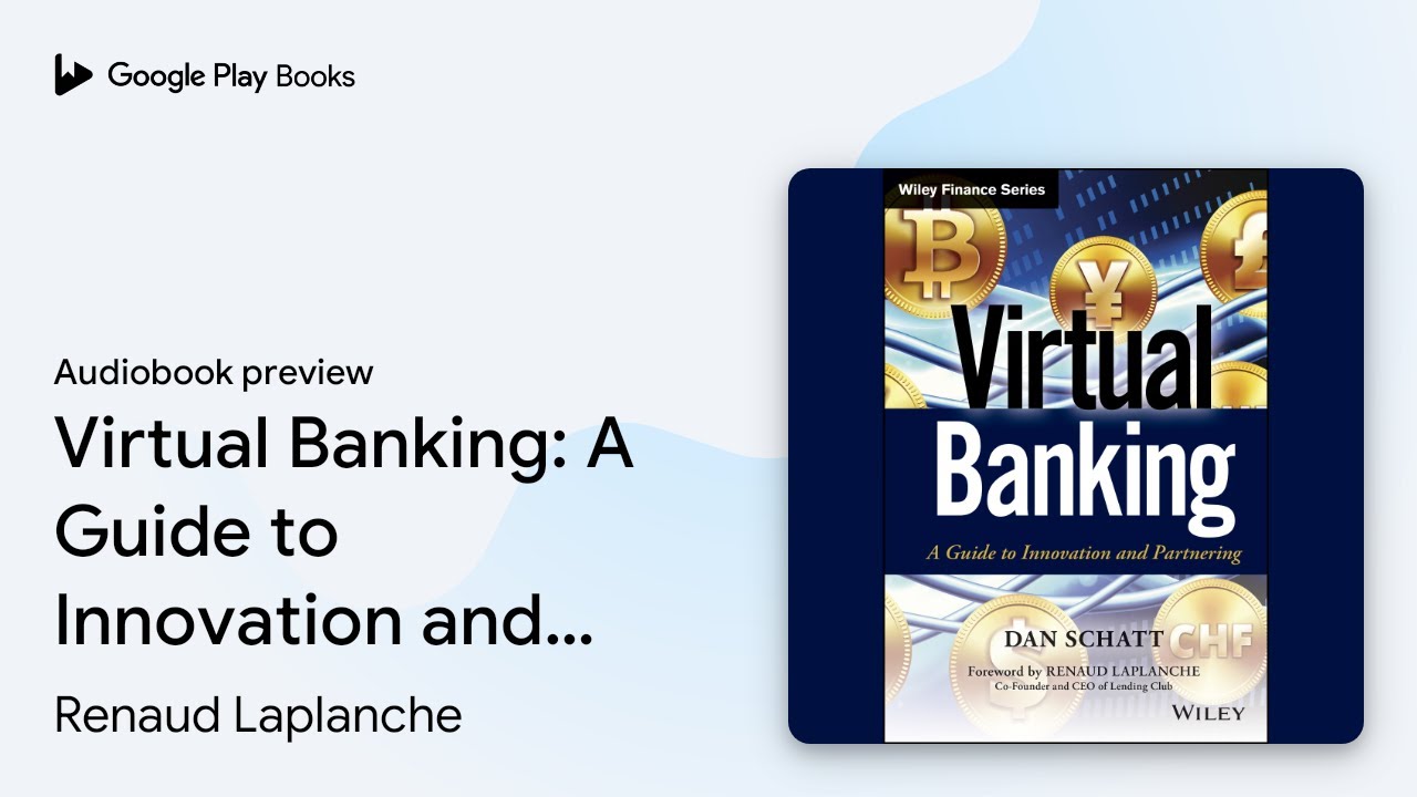 Virtual Banking: A Guide to Innovation and&hellip; by Renaud Laplanche &middot; Audiobook preview