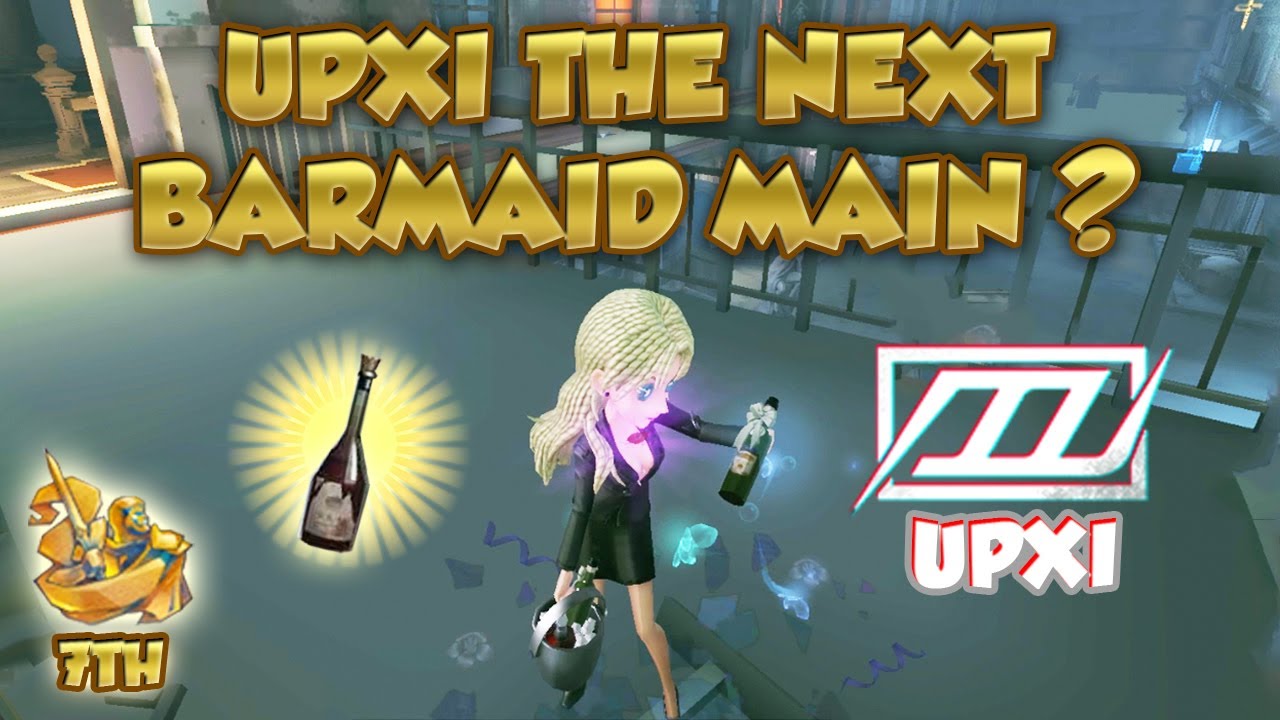 #22 Dou5 UPXI The Next Barmaid Main ? | Identity V| 第五人格 | 제5인격 | アイデンティティV | Barmaid