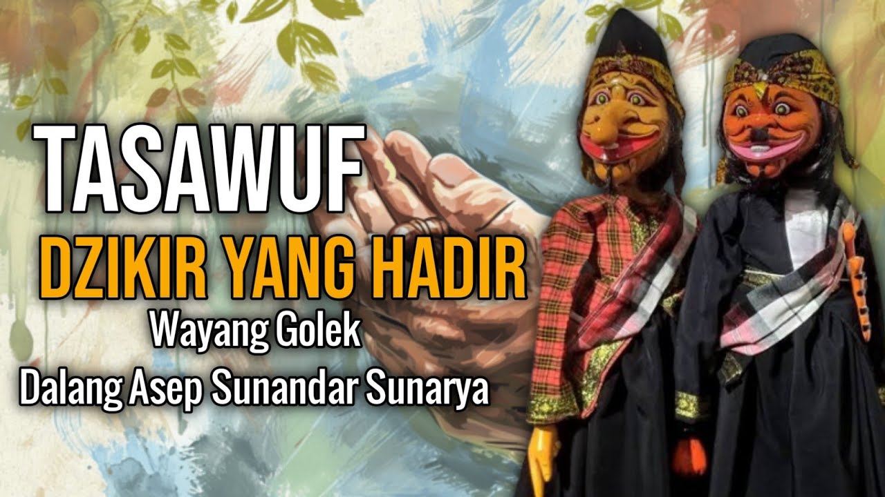 Tasawuf: Dzikir yang Hadir | Wayang Golek Dalang Asep Sunandar Sunarya