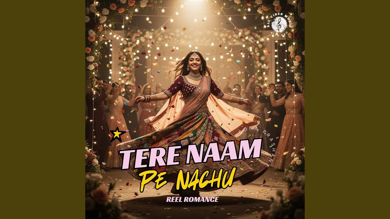Tere Naam Pe Nachu | Reel Romance