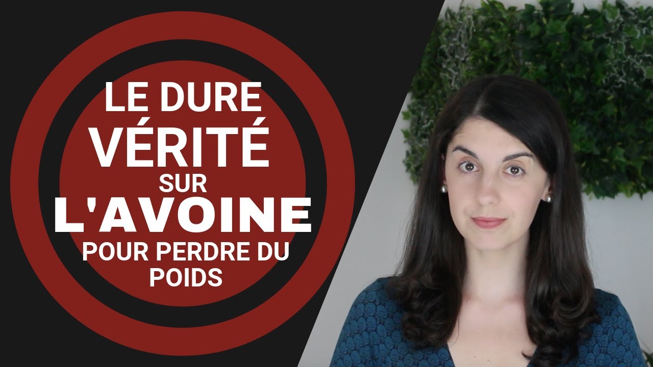 La dure v&eacute;rit&eacute; sur l'Avoine pour perdre du poids ! (Son d'avoine)