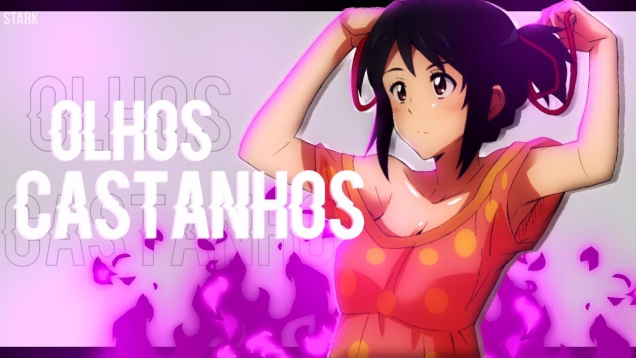 「AMV」Olhos Castanhos - 1080p