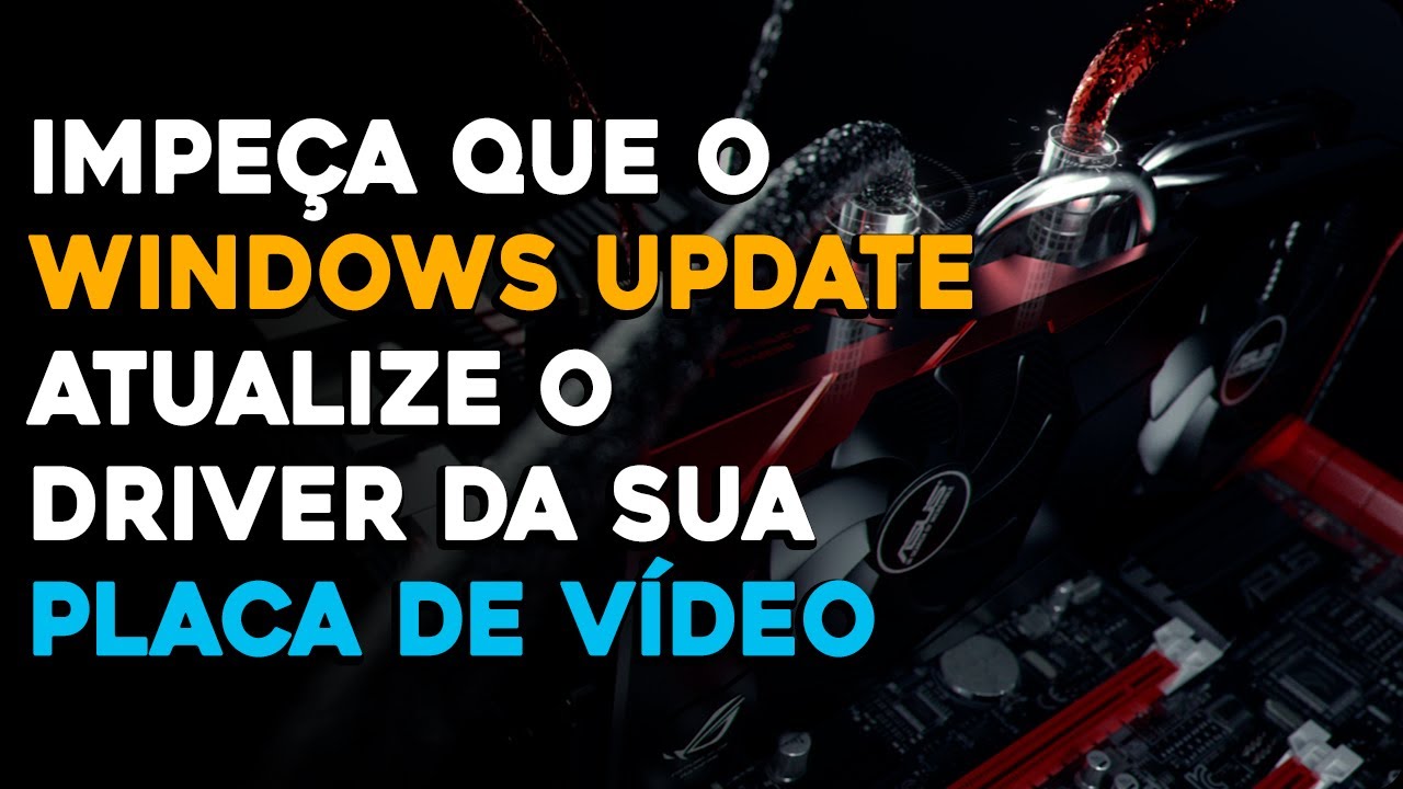 Como desativar atualizações automáticas de Driver de Vídeo via Windows Update