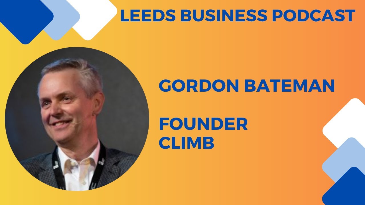 The best way to network in Leeds with Gordon Bateman, Climb UK