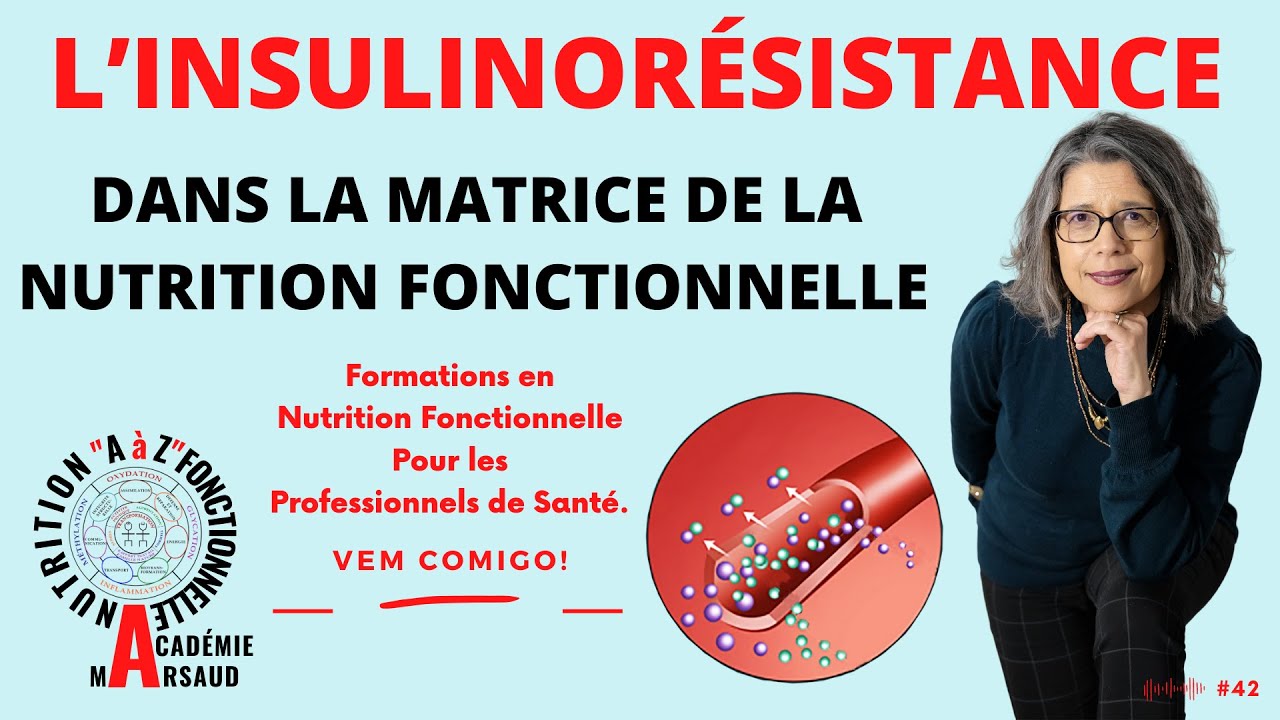 N-F#42 - L’insulinorésistance dans la Matrice de la Nutrition Fonctionnelle