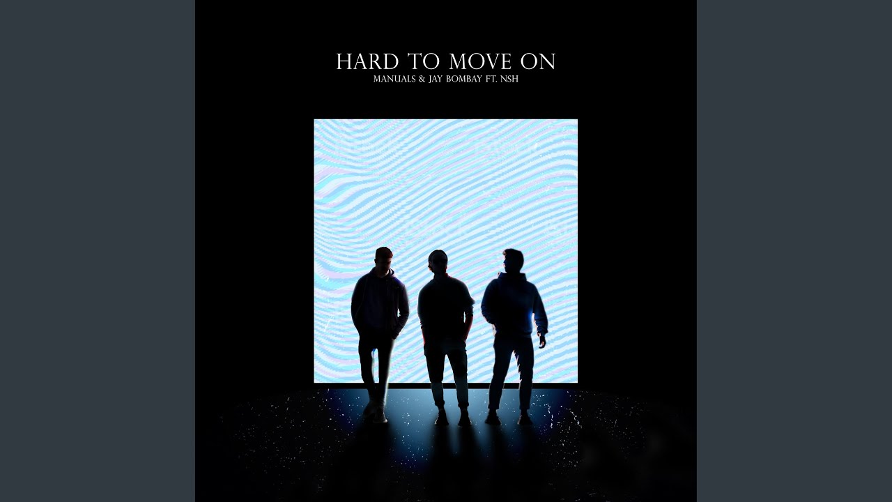 Hard To Move On (feat. NSH)