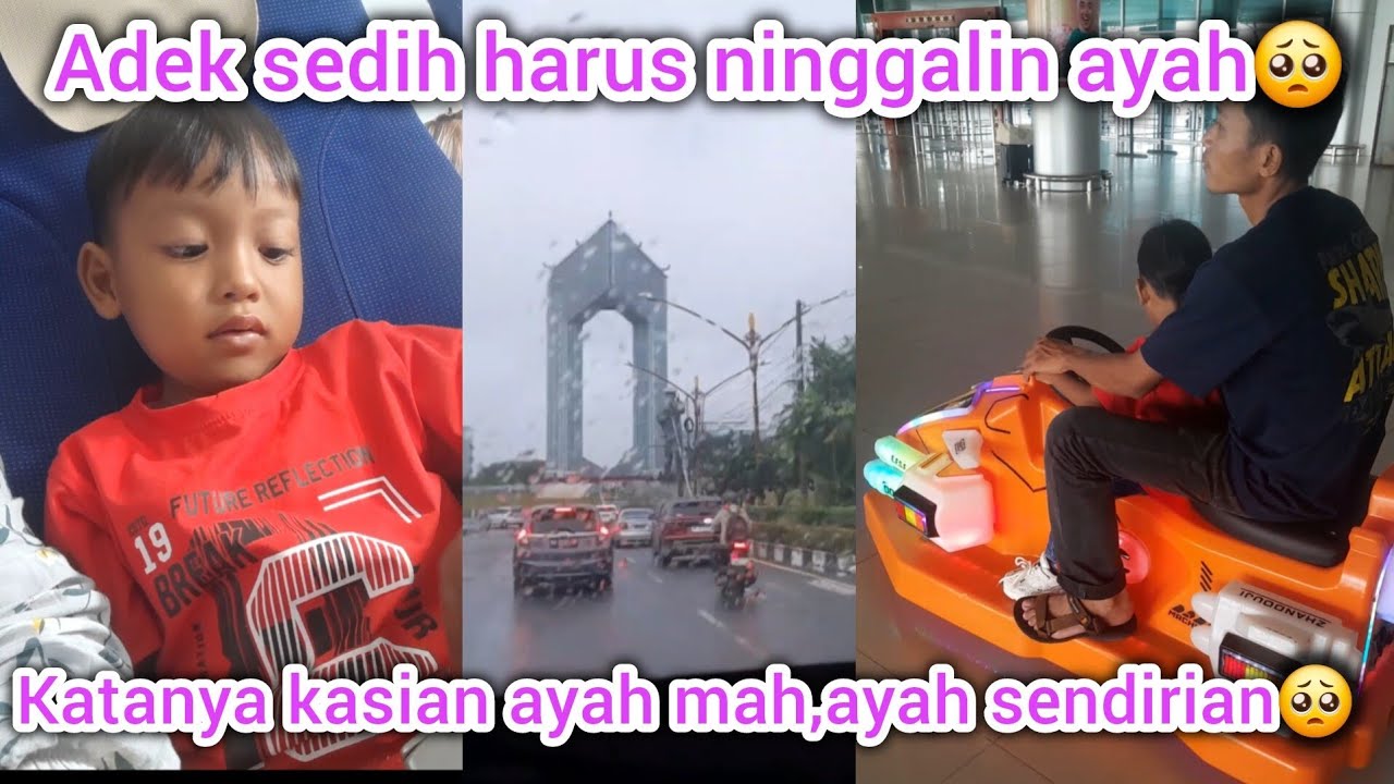 ADEK SEDIH HARUS NINGGALIN AYAH🥺‼️KATANYA KASIAN AYAH SENDIRIAN MAH