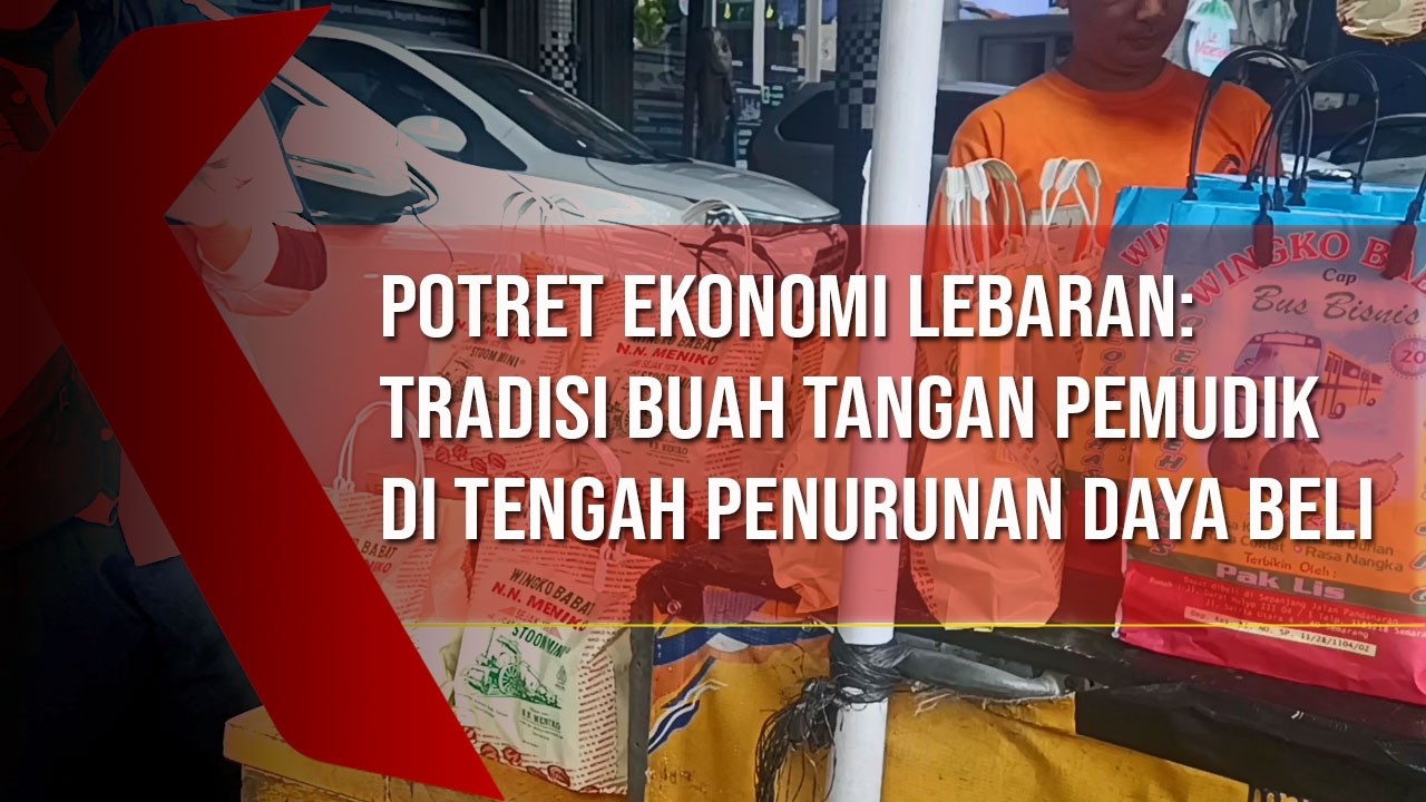Potret Ekonomi Lebaran: Tradisi Buah Tangan Pemudik di Tengah Penurunan Daya Beli