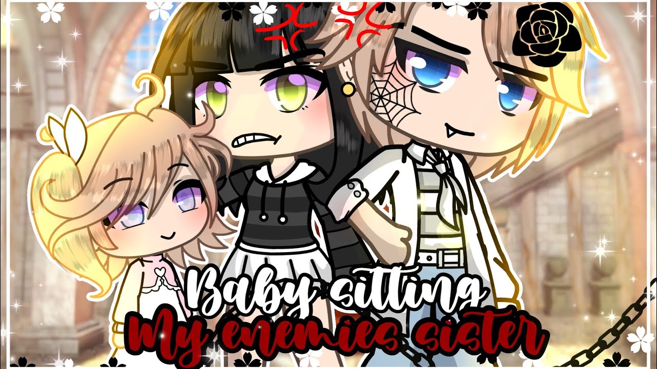 💕✨|| Baby sitting my enemy’s sister ||💕✨|| GachaLife MiniMovie || GLMM ||