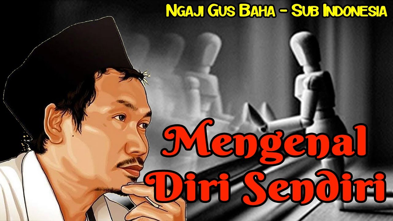 Gus Baha Terbaru - Mengenal Diri Sendiri - Teks Indonesia