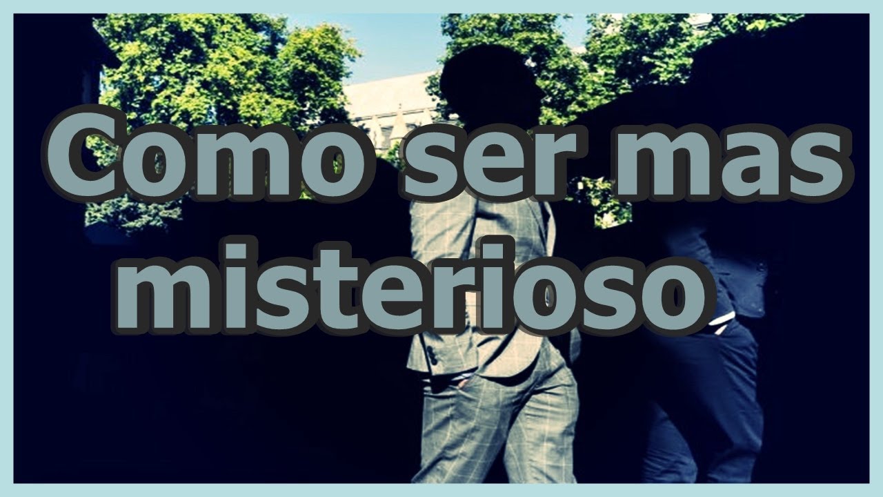 Como ser mas misterioso