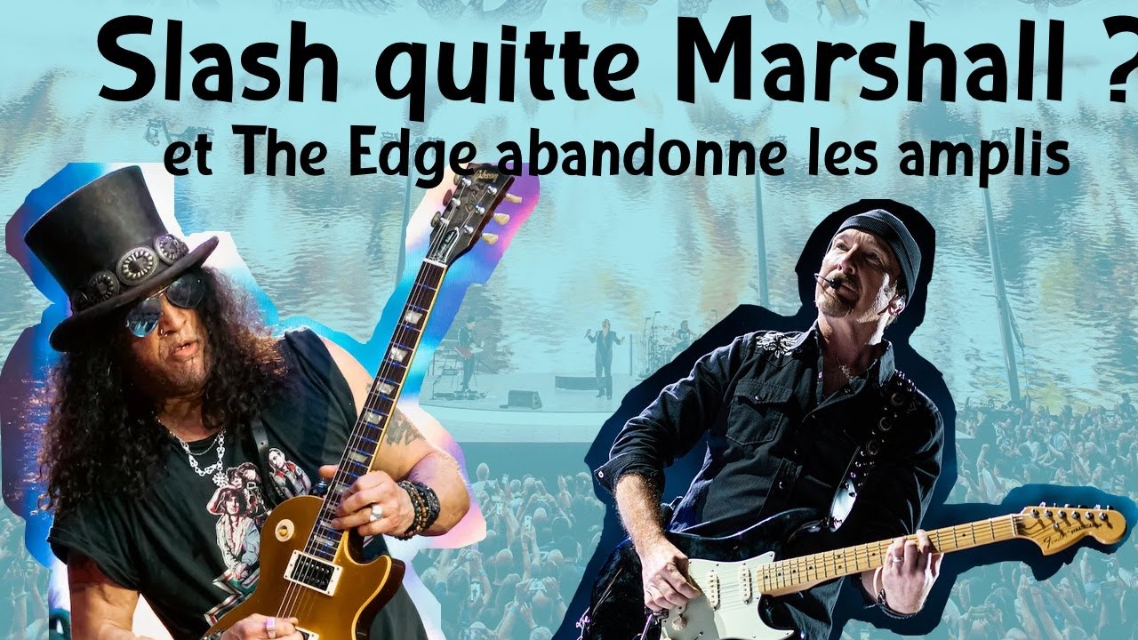 Slash lâche Marshall et The Edge abandonne les amplis : les dernières news guitare en détails