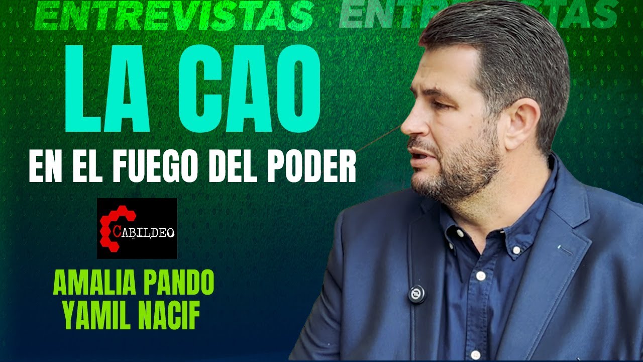 LA CAO, EN EL FUEGO DEL PODER  #CabildeoDigital
