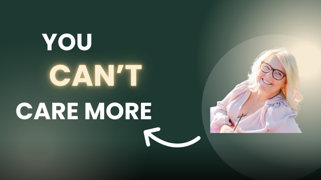 You Can’t Care More Than They Do