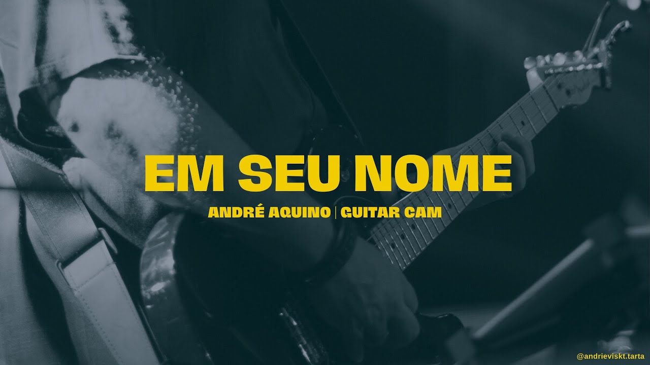 Guitar Cam  - Em Seu nome (André Aquino)