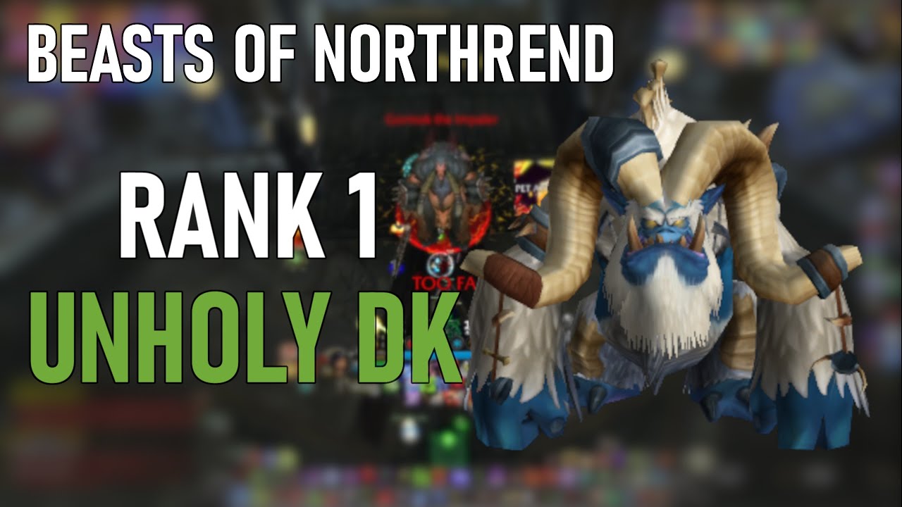 Beasts of Northrend - #1 Unholy DK - #2 All Classes - Wrath Classic