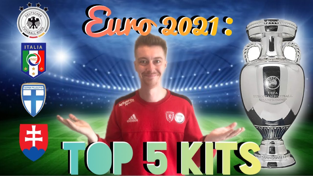 Euro’s 2021: Our TOP 5 BEST KITS