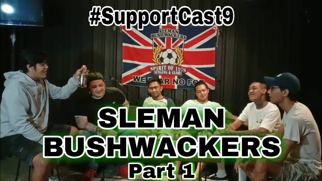 SUPPORTCAST with SLEMAN BUSHWACKERS Part 1 || #SupportCast9