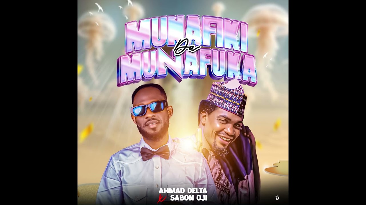 Munafiki Da munafuka  (Ahmad Delta x Sabon Oji ) ( official Audio )