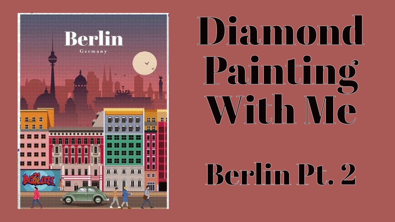 Diamond Painting With Me - Berlin Pt. 2