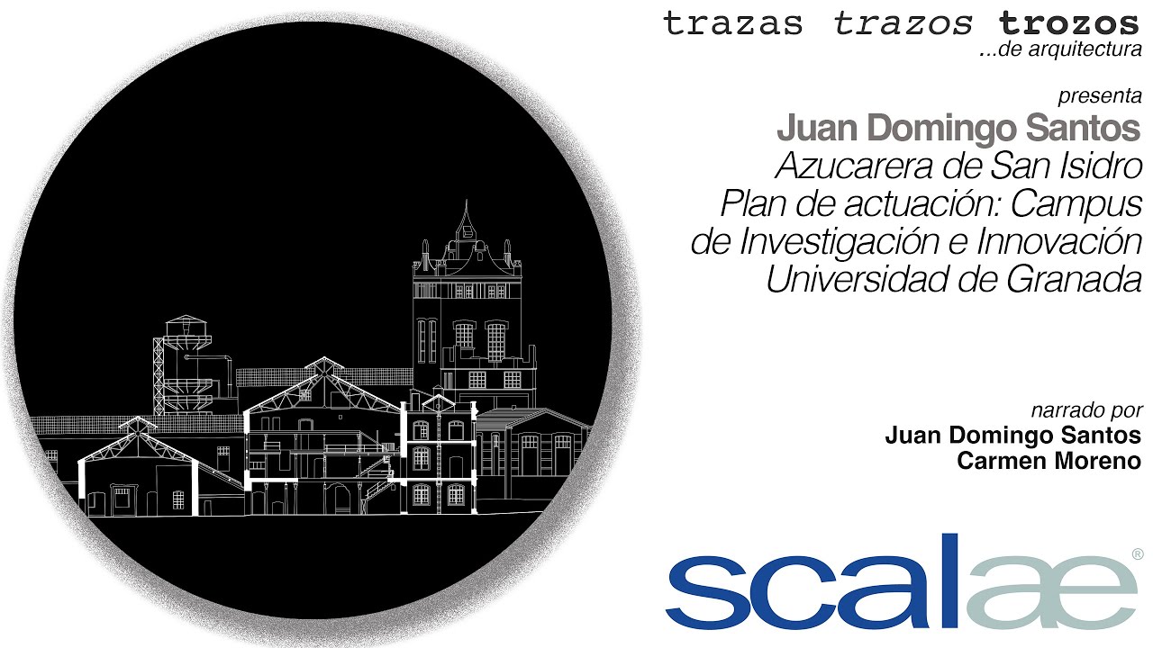 Juan Domingo Santos · UGR San Isidro, Granada · Cápsula SCALAE Trazas Trazos Trozos de Arquitectura