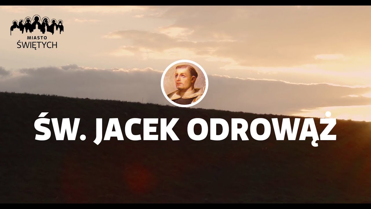 [Miasto Świętych] św. Jacek Odrowąż