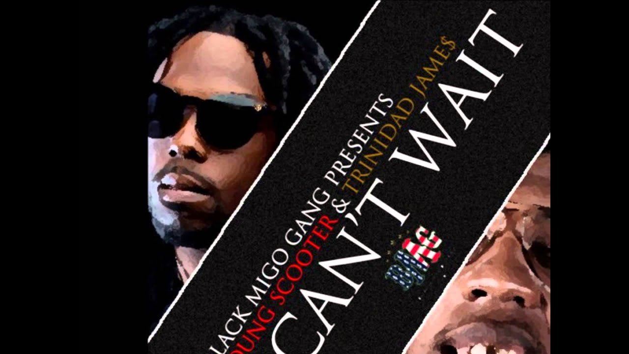 Young Scooter ft Trinidad James - I Can't Wait (Prod. By TURK) Official INSTRUMENTAL