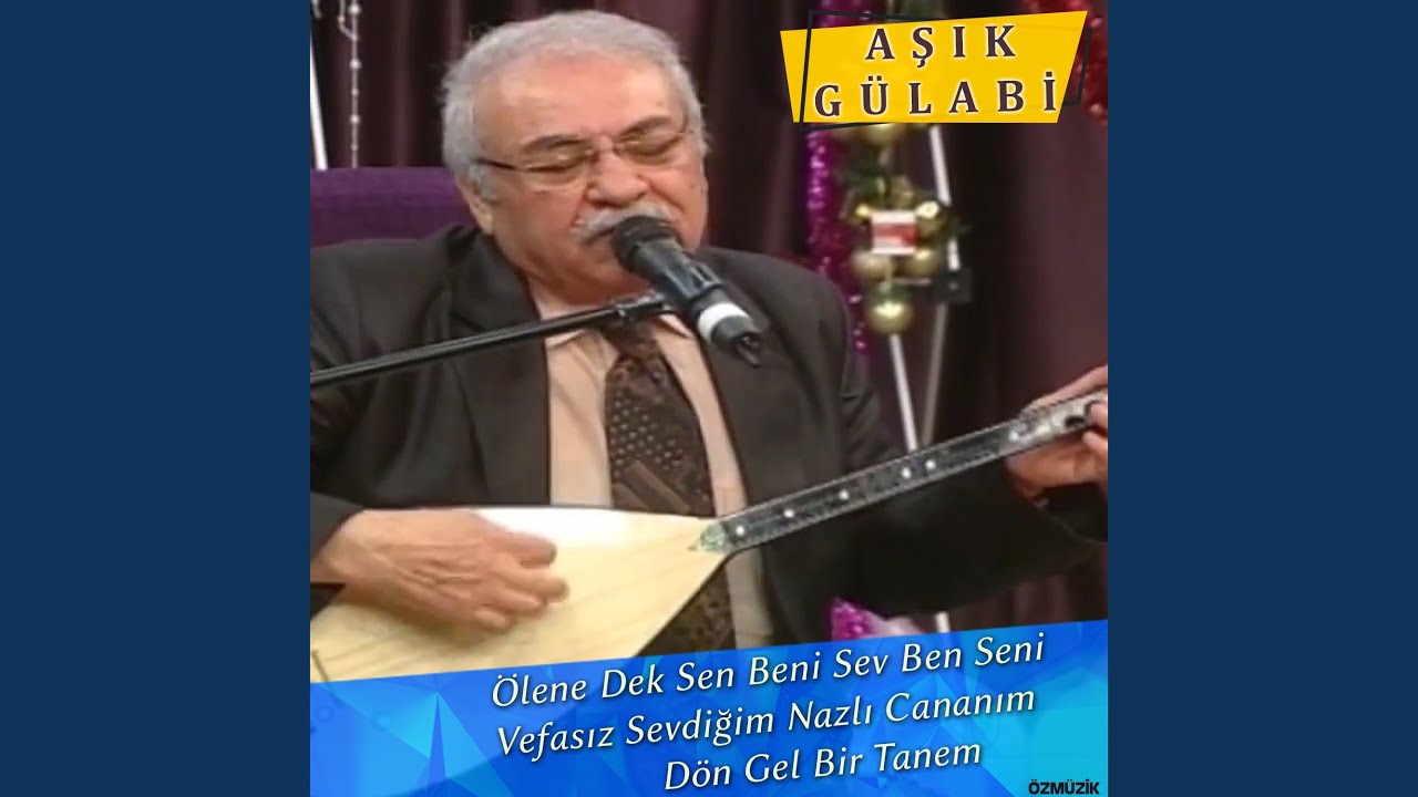 Ölene Dek Sen Beni Sev Ben Seni / Vefasız Sevdiğim Nazlı Cananım / Dön Gel Bir Tanem