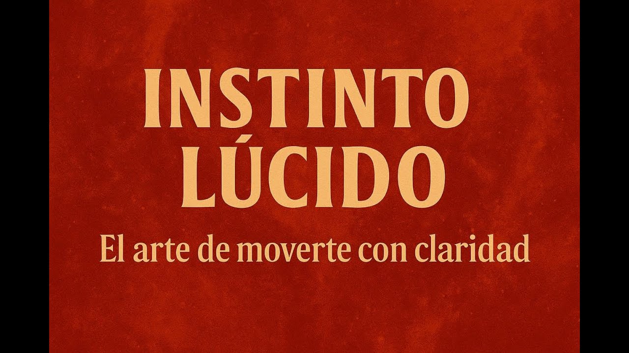🎥 🔴 Episodio 9 &ndash; Instinto L&uacute;cido | El arte de moverte con claridad interior