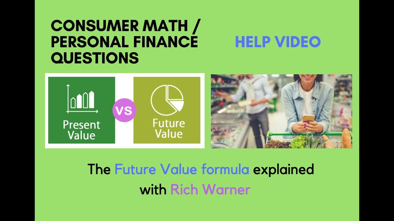 Consumer Math Personal Finance - Future Value formula Applied Examples