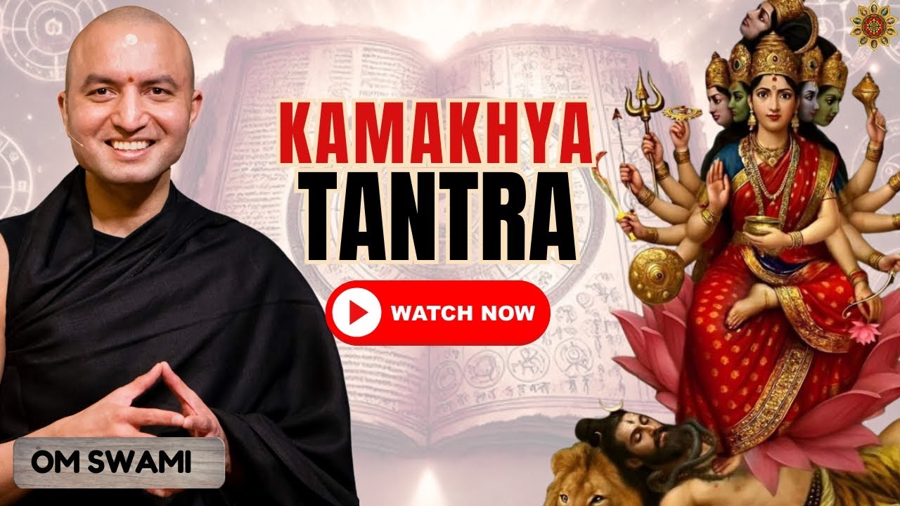 What Is Kamakhya Tantra? | Rare Wisdom from Himalayan Monk Om Swami
