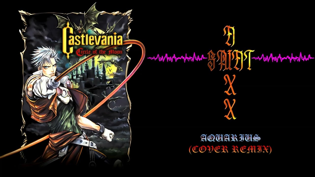 NIXX SAINT - Aquarius (Castlevania Circle of the Moon Cover Remix)