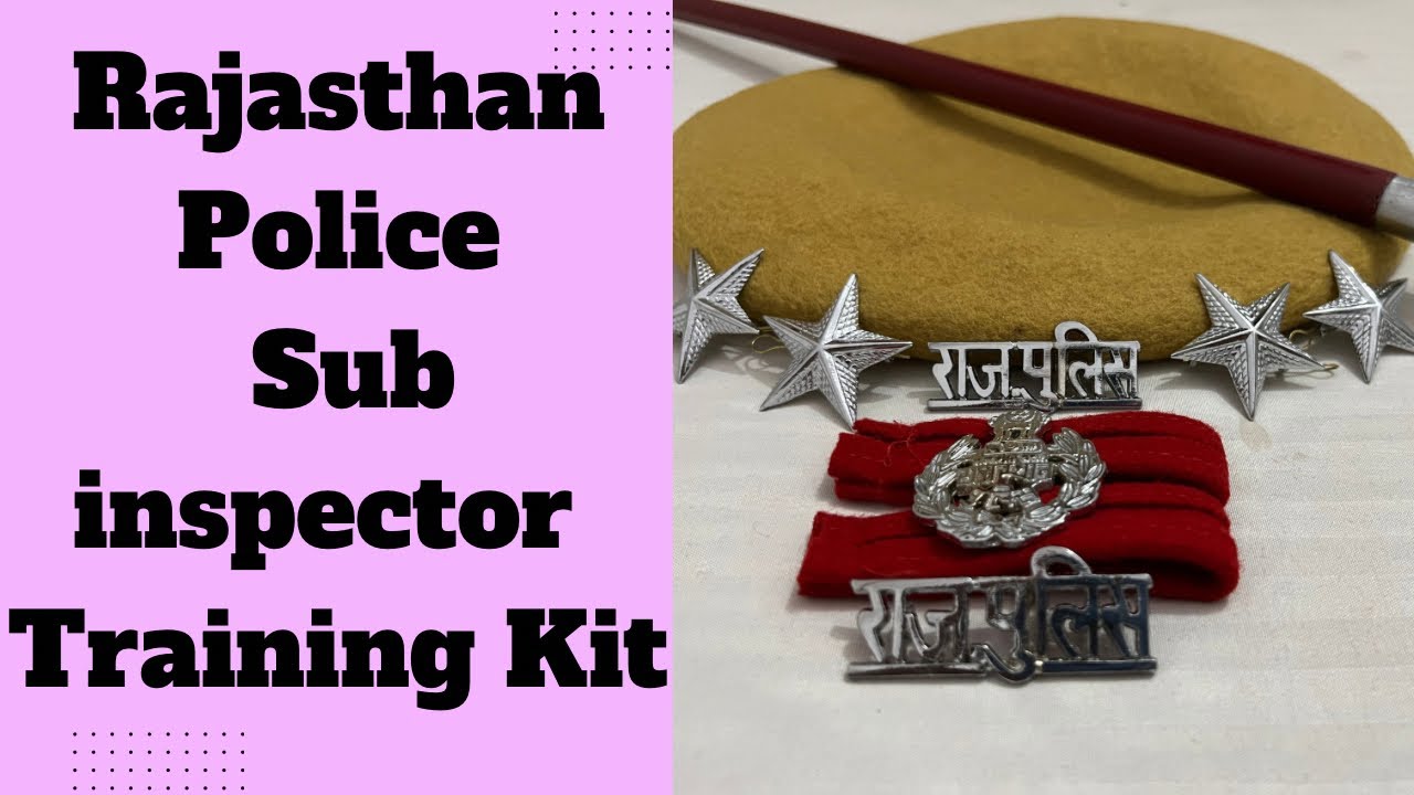Rajasthan police Sub inspector Training kit, what does an S.I. get in training