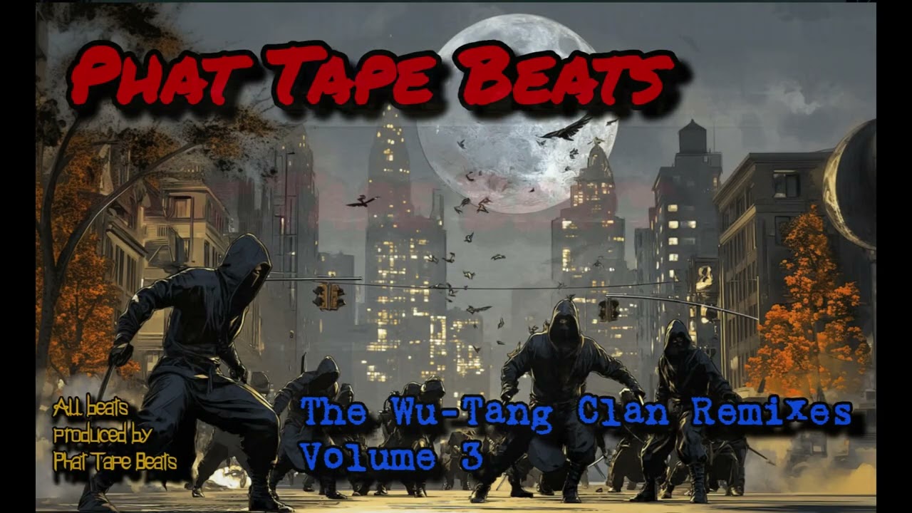 Wu-Tang Clan Remixes Volume 3 (produced by Phat Tape)