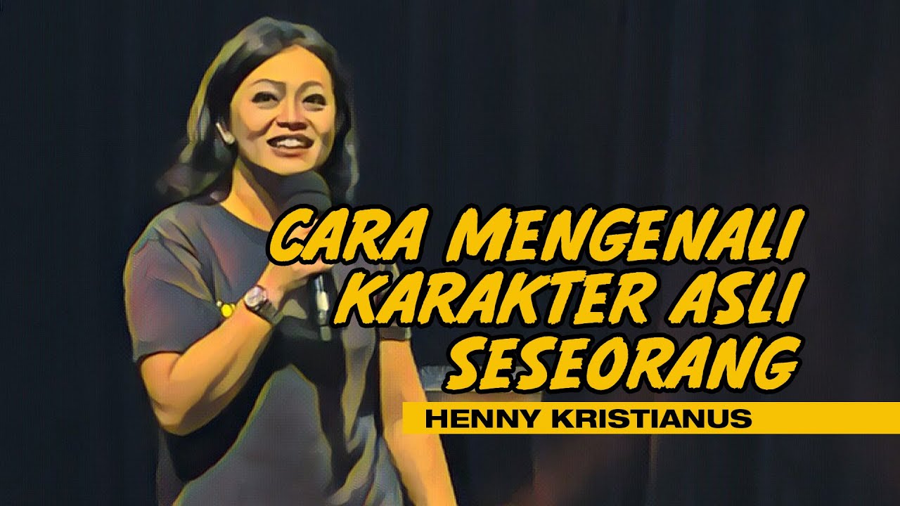 CARA MENGENALI KARAKTER ASLI ORANG - HENNY KRISTIANUS (HEALTHY DATING PART 4)