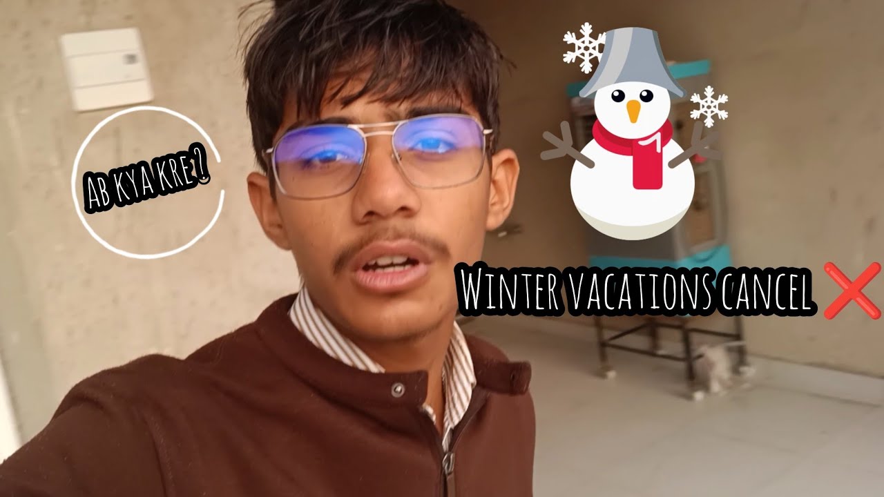 Hamari Winter vacations cancel ho gyi 😓