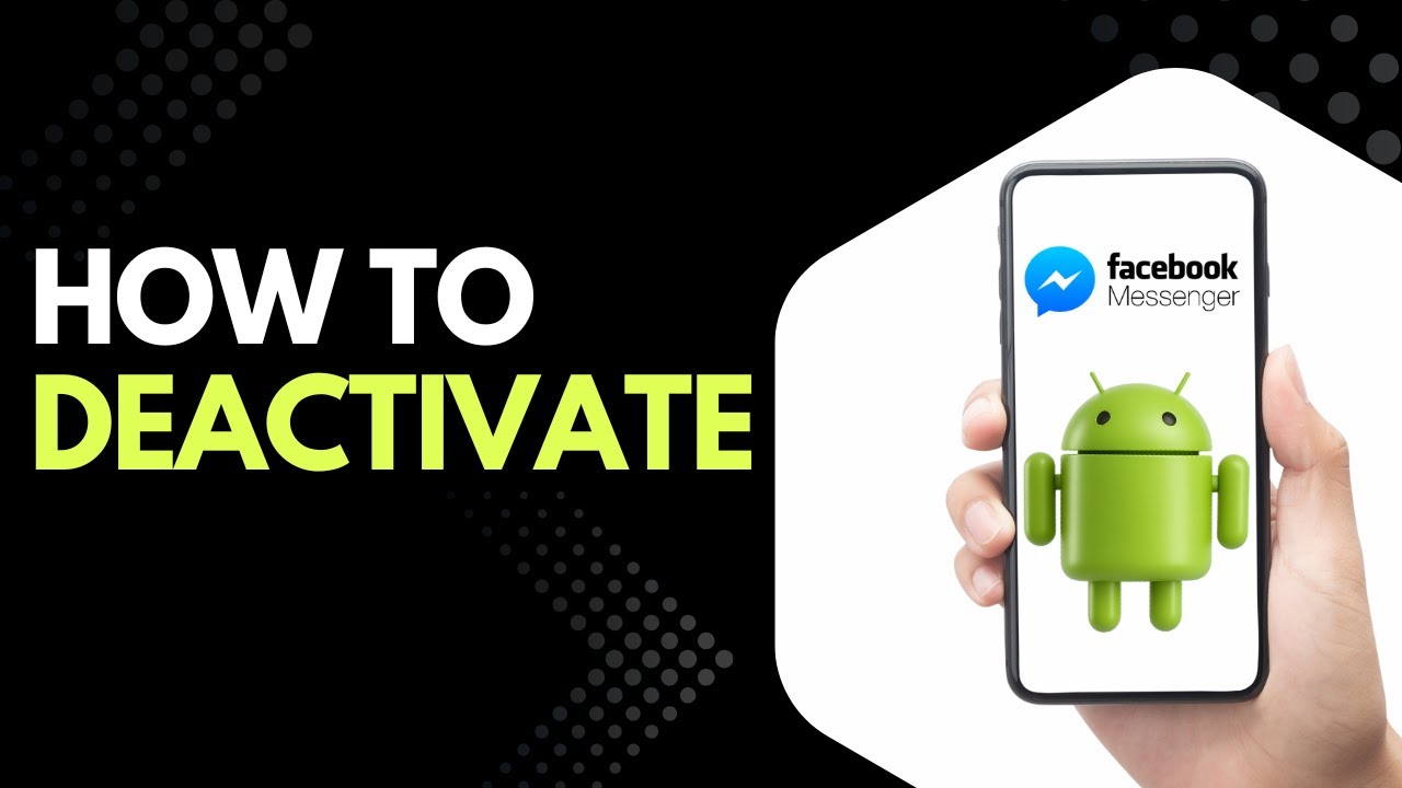 Deactivate Messenger App on Android Phones – Easy Tutorial