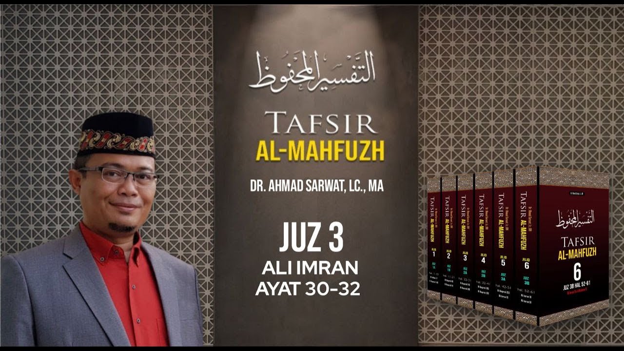 Tafsir Al-Mahfudz Surat Ali Imran Ayat 30-32  - Ust. Dr. Ahmad Sarwat, Lc. MA