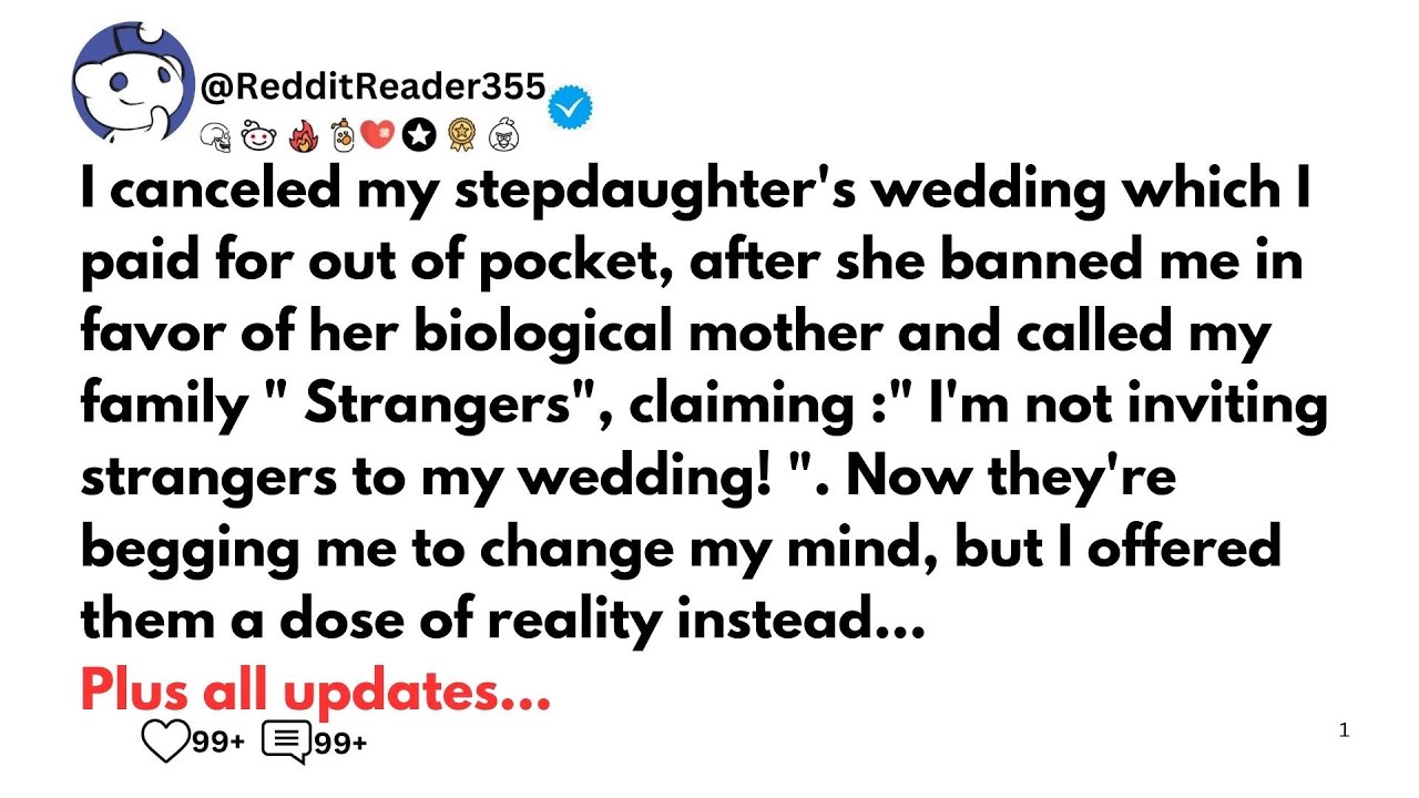 I canceled my stepdaughter's wedding which I paid for out of pocket, after she banned me in favor..